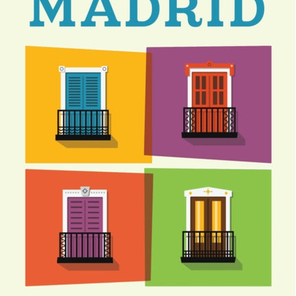 Let Me Tell You About Madrid: A Guide to the Usual and Unusual