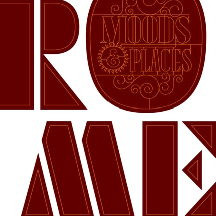 Rome: Moods & Places: A Guide to the Usual and Unusual