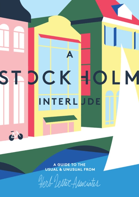 A Stockholm Interlude: A Guide to the Usual and Unusual