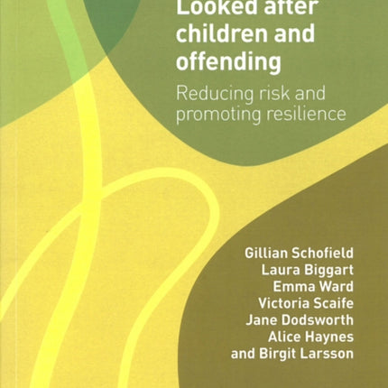 Looked After Children and Offending: Reducing Risk and Promoting Resilience