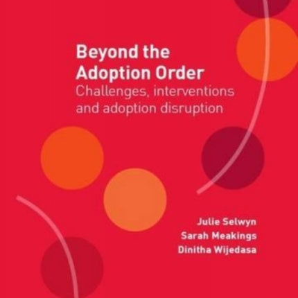 Beyond the Adoption Order: Challenges, Interventions and Adoption Disruptions