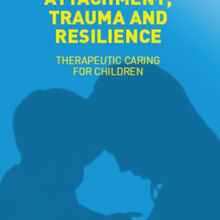 Attachment, Trauma and Resilience