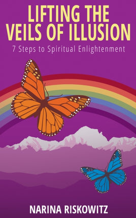 Lifting the Veils of Illusion: 7 Steps Towards