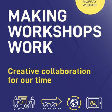 Making Workshops Work: Creative collaboration for our time