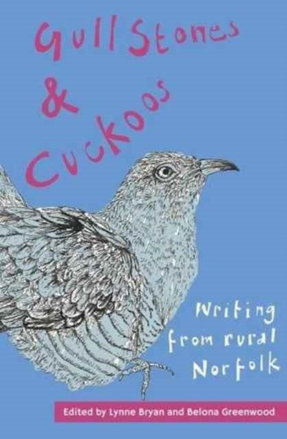 Gull Stones and Cuckoos: Writing from Rural Norfolk