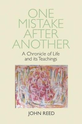 One Mistake after Another: A Chronicle of Life and its Teachings