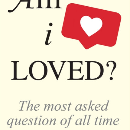 Am I Loved?: The Most Asked Question of All Time