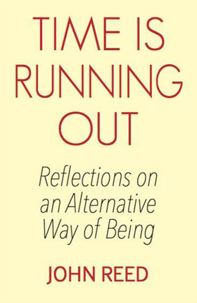 Time is Running Out: Reflections on an Alternative Way of Being