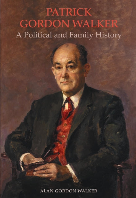 Patrick Gordon Walker: A Political and Family History