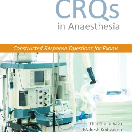 CRQs in Anaesthesia - Constructed Response Questions for Exams