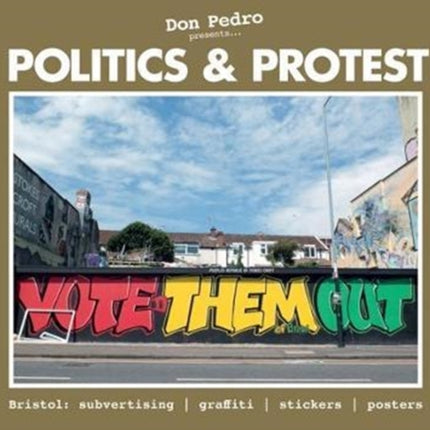 Don Pedro Presents Politics & Protest: Bristol: subvertising, graffiti, stickers, posters