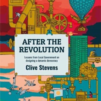 After The Revolution: Lessons From Local Government On Designing A Dynamic Democracy