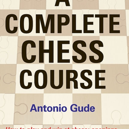 A Complete Chess Course