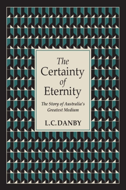 The Certainty of Eternity: The Story of Australia's Greatest Medium