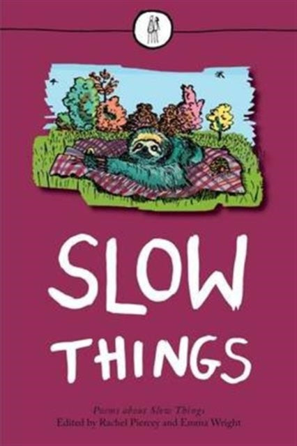 Slow Things: Poems About Slow Things