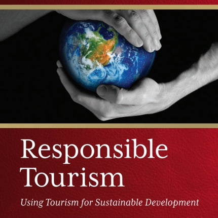 Responsible Tourism: Using Tourism for