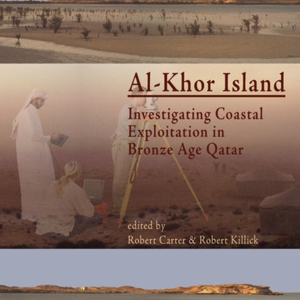 Al-Khor Island: Investigating Coastal Exploitation in Bronze Age Qatar