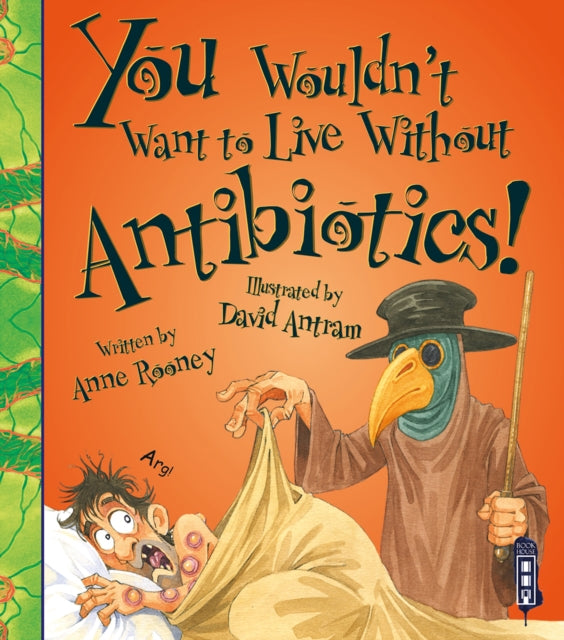 You Wouldn't Want To Live Without Antibiotics!