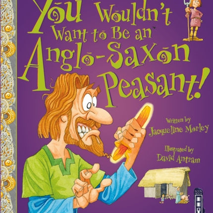 You Wouldn't Want To Be An Anglo-Saxon Peasant!