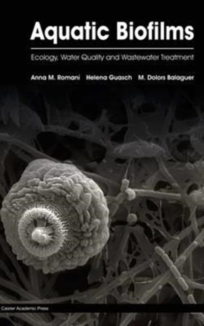 Aquatic Biofilms: Ecology, Water Quality and