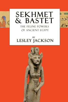 Sekhmet & Bastet: The Feline Powers of Egypt