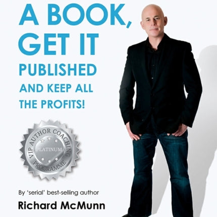 How to Write a Book, Get it Published and Keep All the Profits