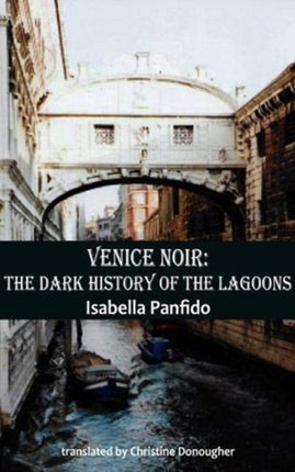 Venice Noir: The dark history of the lagoons