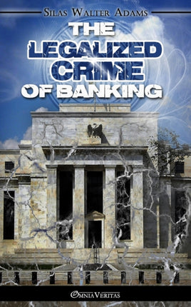 The Legalized Crime of Banking: A Constitutional Remedy