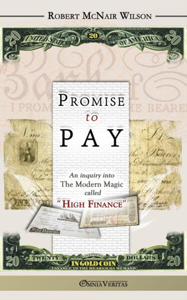 Promise to Pay: An Inquiry into the Modern Magic Called  High Finance
