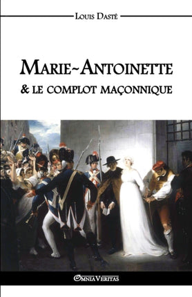 MarieAntoinette  le complot maçonnique