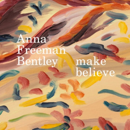 Anna Freeman Bentley – Make Believe