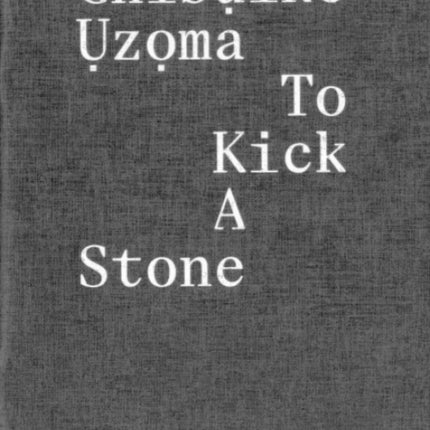 ChibụIke ỤzọMa – to Kick a Stone