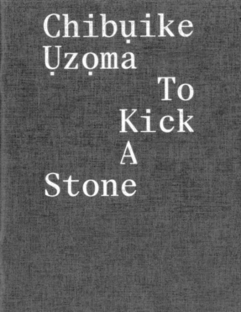 ChibụIke ỤzọMa – to Kick a Stone