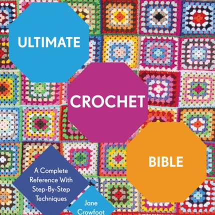 Ultimate Crochet Bible: A Complete Reference with Step-by-Step Techniques