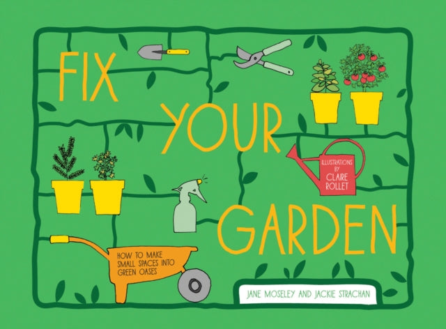 Fix Your Garden: How to make small spaces into green oases