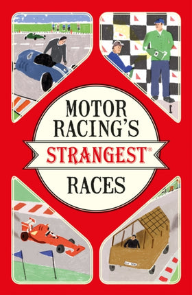 Motor Racing's Strangest Races: Extraordinary but true stories from over a century of motor racing (Strangest)