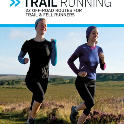 Peak District Trail Running: 22 off-road routes for trail & fell runners