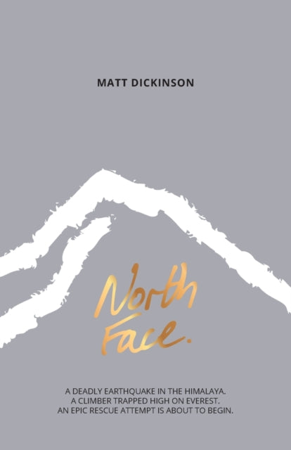 North Face: A deadly earthquake in the Himalaya. A climber trapped high on Everest. An epic rescue attempt is about to begin.