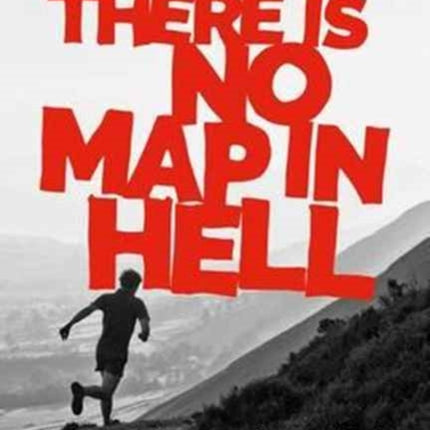 There is No Map in Hell: The record-breaking run across the Lake District fells