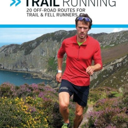 North Wales Trail Running: 20 off-road routes for trail & fell runners