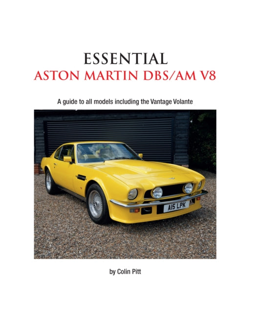 Essential Aston Martin DBS/AM V8: A guide to all models including the Vantage Volante