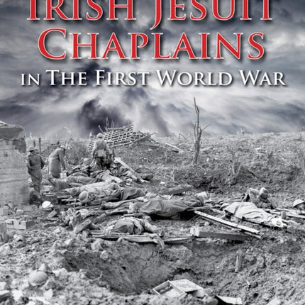 Irish Jesuit Chaplains: in the First World War