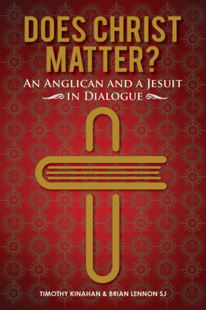 Does Christ Matter?: An Anglican and a Jesuit in Dialogue