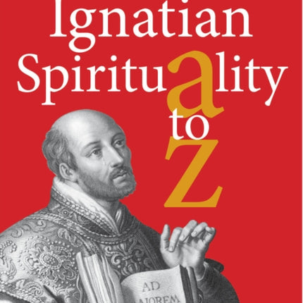 Ignatian Spirituality A-Z