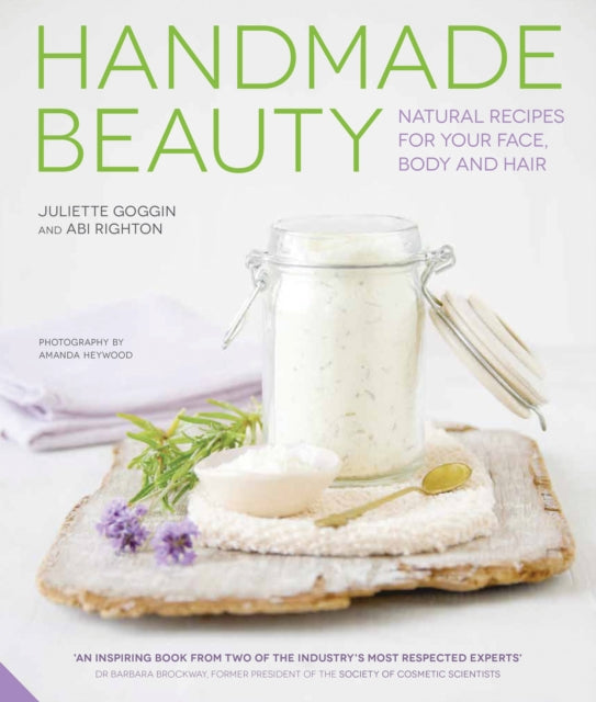 Handmade Beauty: Natural Recipes for your Face, Body and Hair