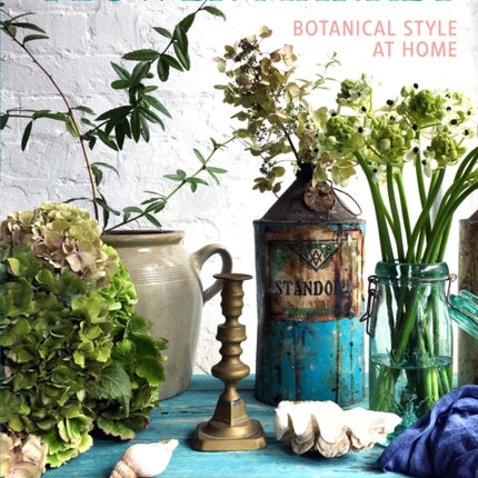 Flower Market: Botanical Style at Home