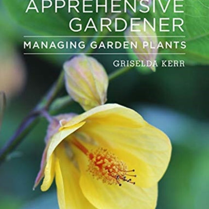 The Apprehensive Gardener: Managing Garden Plants