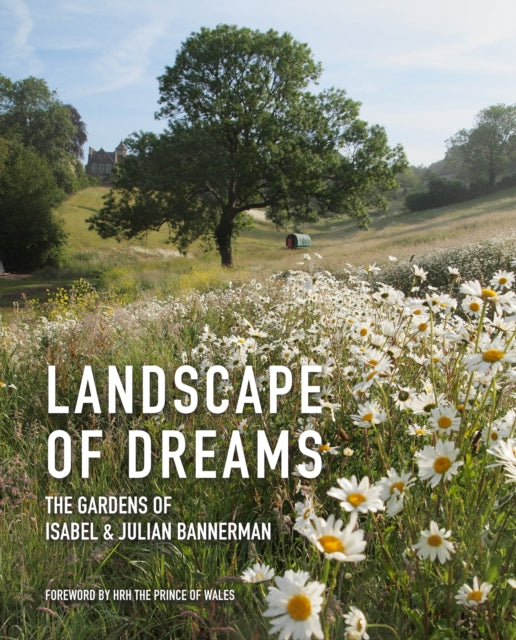 Landscape of Dreams: The Gardens of Isabel and Julian Bannerman