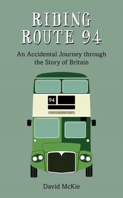 Riding Route 94: An Accidental Journey through the Story of Britain