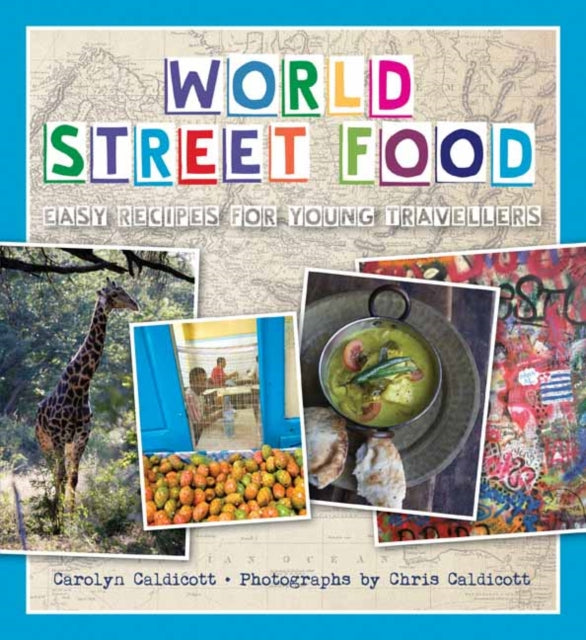 World Street Food Easy Recipes from Your Travels